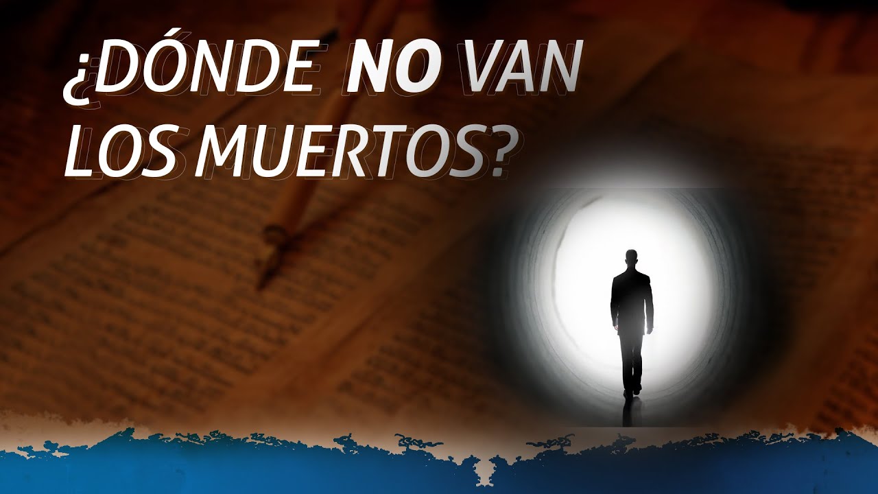 ¿Dónde NO VAN los muertos?