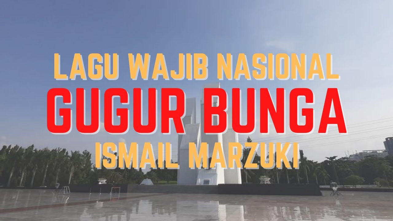 Lagu Wajib Nasional | Gugur Bunga Karya Ismail Marzuki (dengan Lirik)