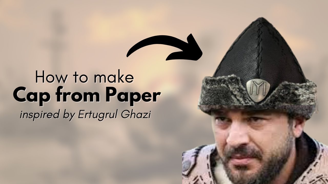 How to make Ertugrul Bork Cap | Easy Handmade Turkish Cap inspired by Ertugrul Ghazi from paper