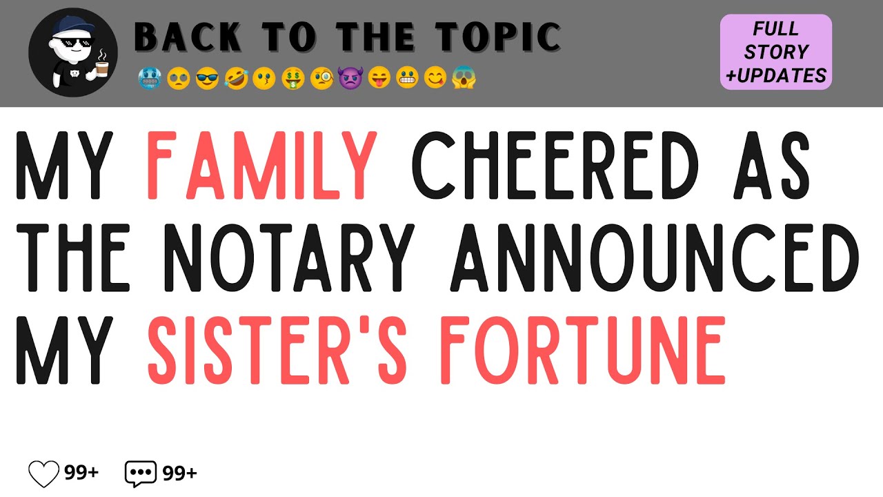 My Family CHEERED As The NOTARY Announced My Sister's FORTUNE—Then Turned To Me, Placed ONE...