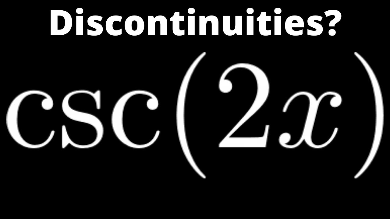 How to Find the Discontinuities of the cosecant Function g(x) = csc(2x)