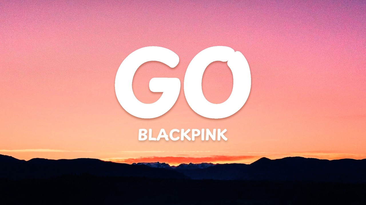BLACKPINK - ‘GO’ (Lyrics Video)