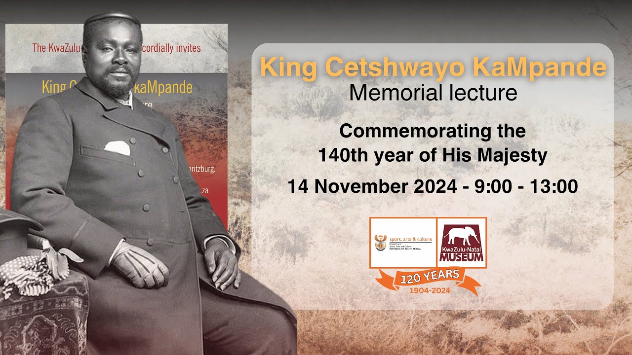 KwaZulu-Natal Museum: King Cetshwayo Memorial Lecture