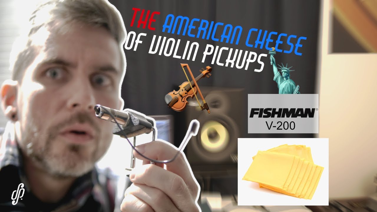 Fishman V-200: The AMERICAN CHEESE of Violin Pickups?