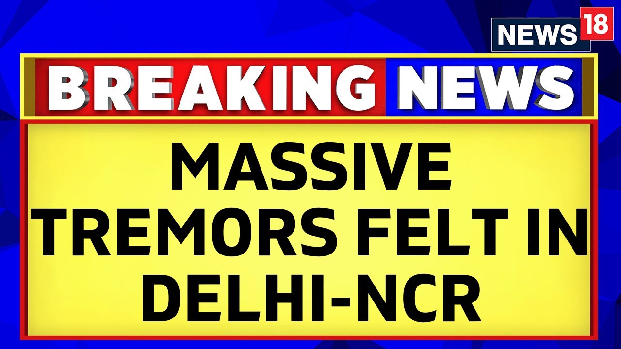 Earthquake In Delhi | Delhi News | Earthquake | Tremors Felt In Delhi NCR | Latest News | News18