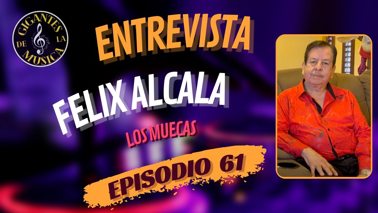 Felix Alcala - Los Muecas | Episodio 61 | Gigantes De La Musica
