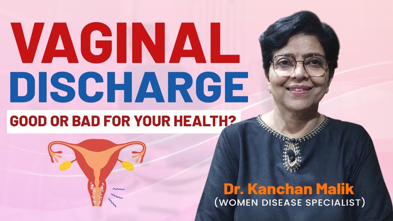 VAGINAL DISCHARGE: WHAT IS NORMAL/ABNORMAL: DR KANCHAN MALIK