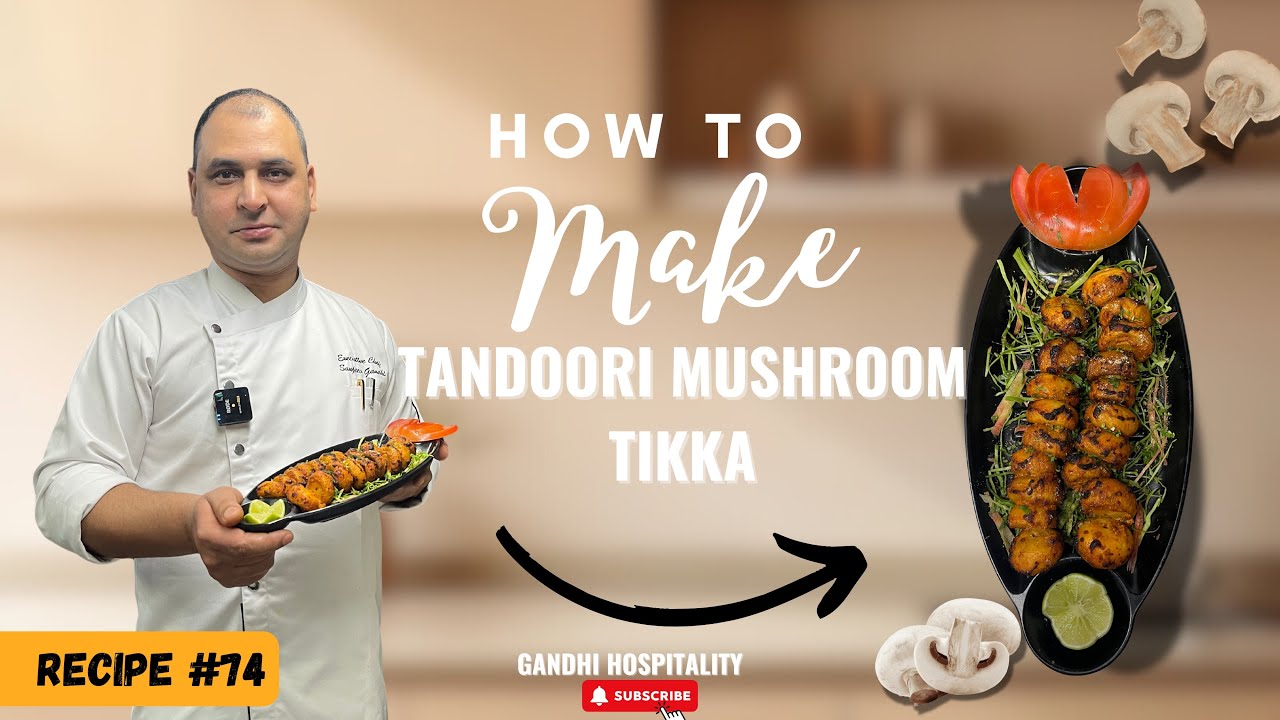 How to Make Perfect Tandoori Mushroom Tikka at Home and Hotel @Gandhi Hospitality