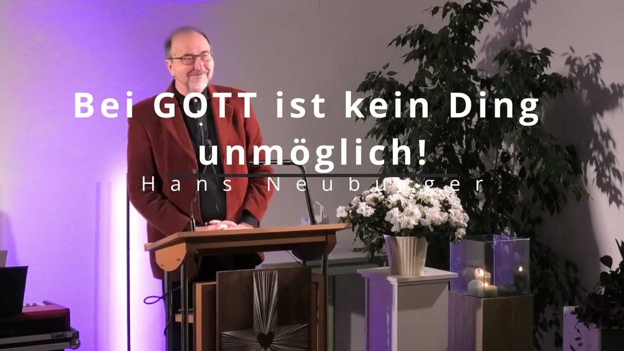 Bei Gott ist kein Ding unmöglich | Hans Neuburger