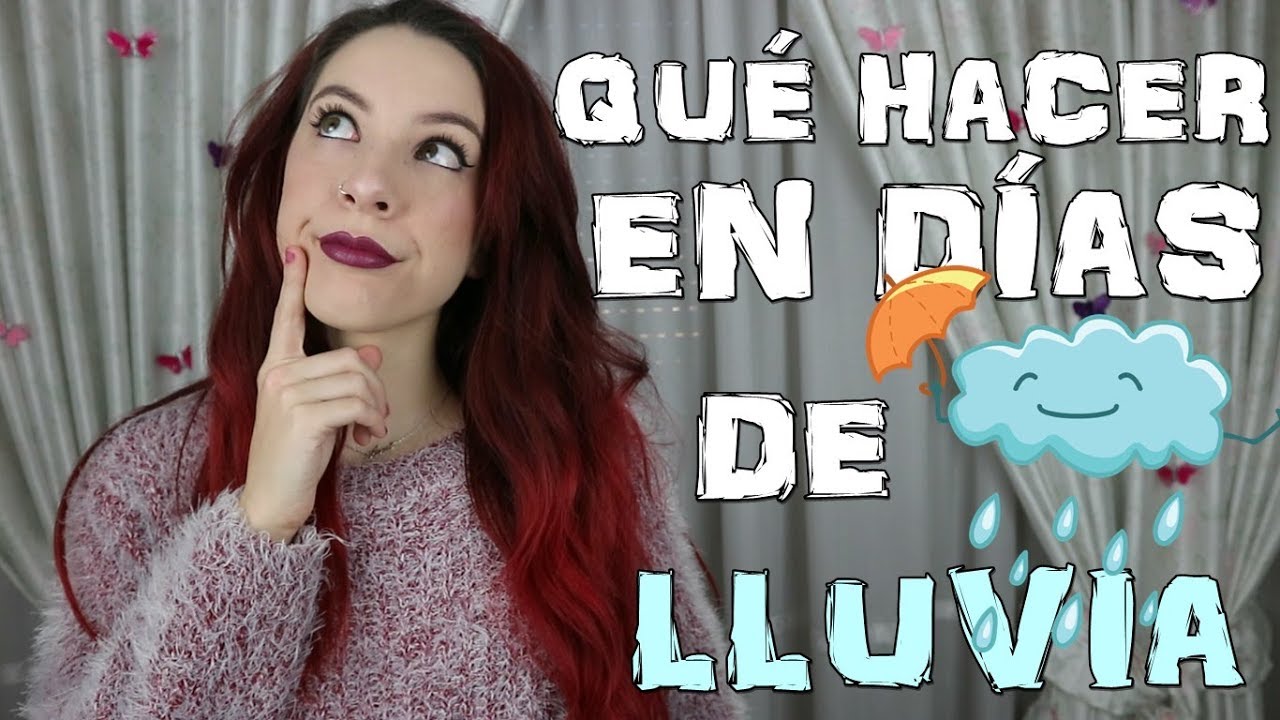 QUÉ HACER EN DÍAS DE LLUVIA CUANDO ESTÁS ABURRIDO | Tips para el aburrimiento