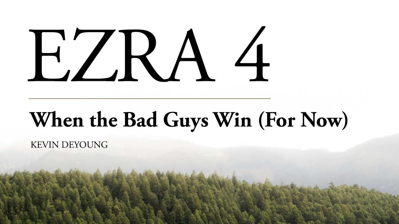 Dr. Kevin DeYoung | When the Bad Guys Win (For Now)