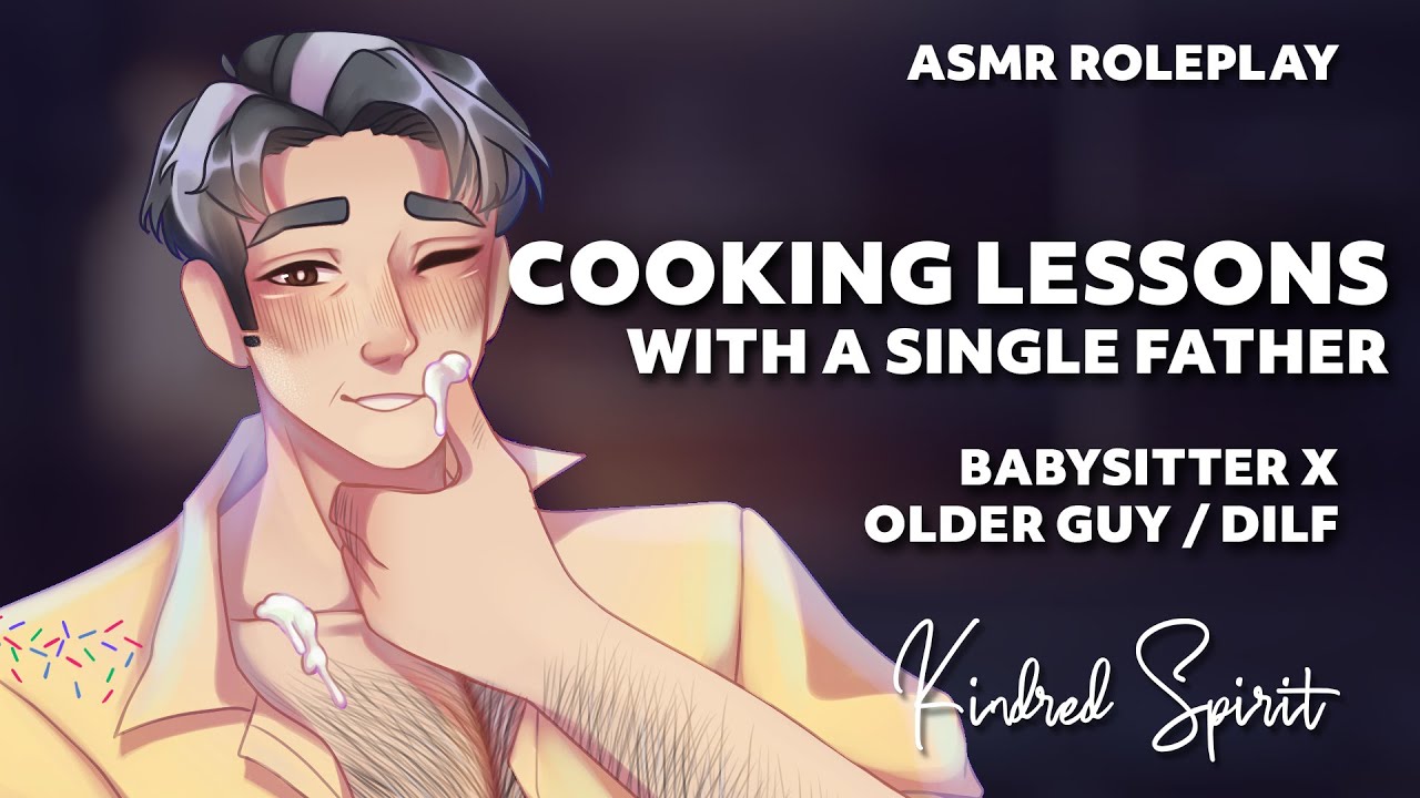 Love well seasoned and tempered - Babysitter Listener X Older Single Father - Cooking lessons - M4F