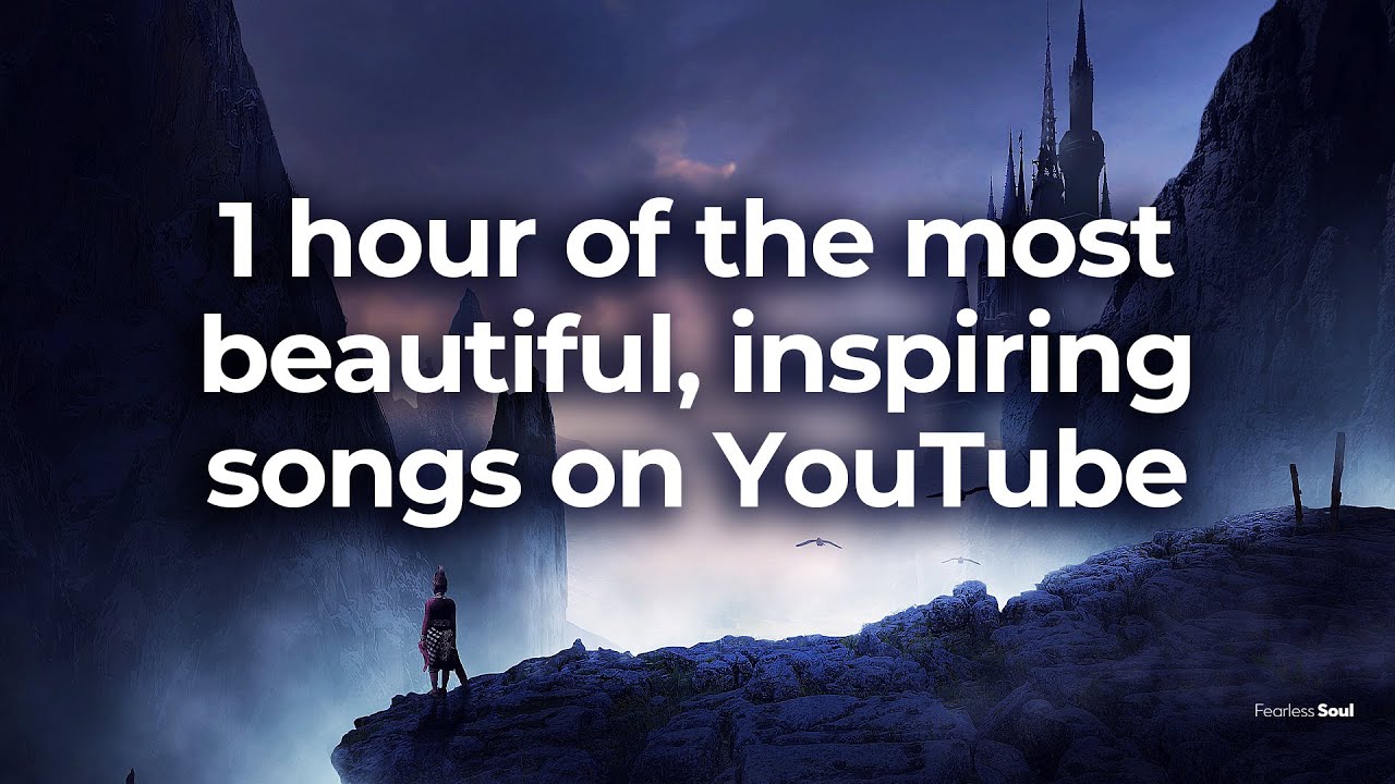 The Best of Fearless Soul (1 Hour of Beautiful Inspiring Music)