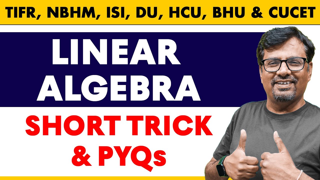 Linear Algebra PYQs With Short Trick | BHU, CUCET, HCU, TIFR, NBHM, ISI, DU