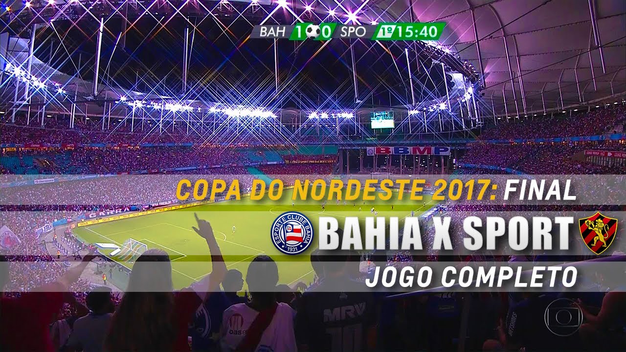 Jogo Completo Bahia 1 x 0 Sport pela Final da Copa do Nordeste 2017