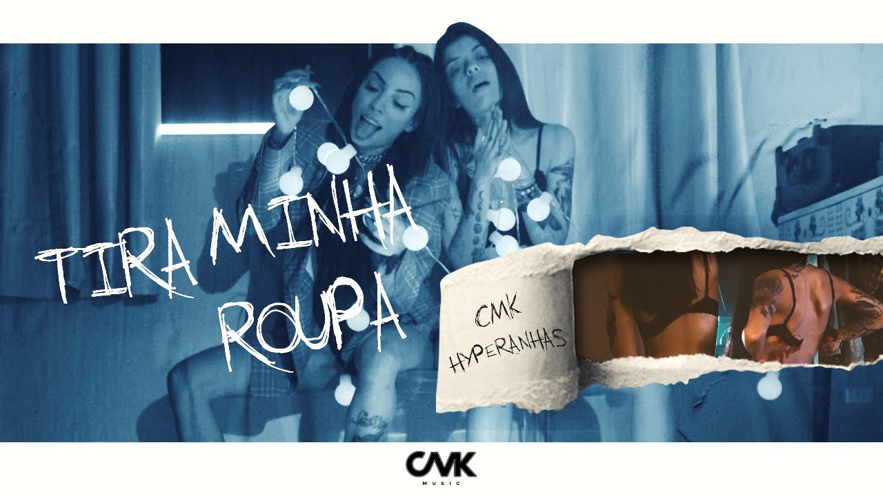 CMK, Hyperanhas - Tira Minha Roupa