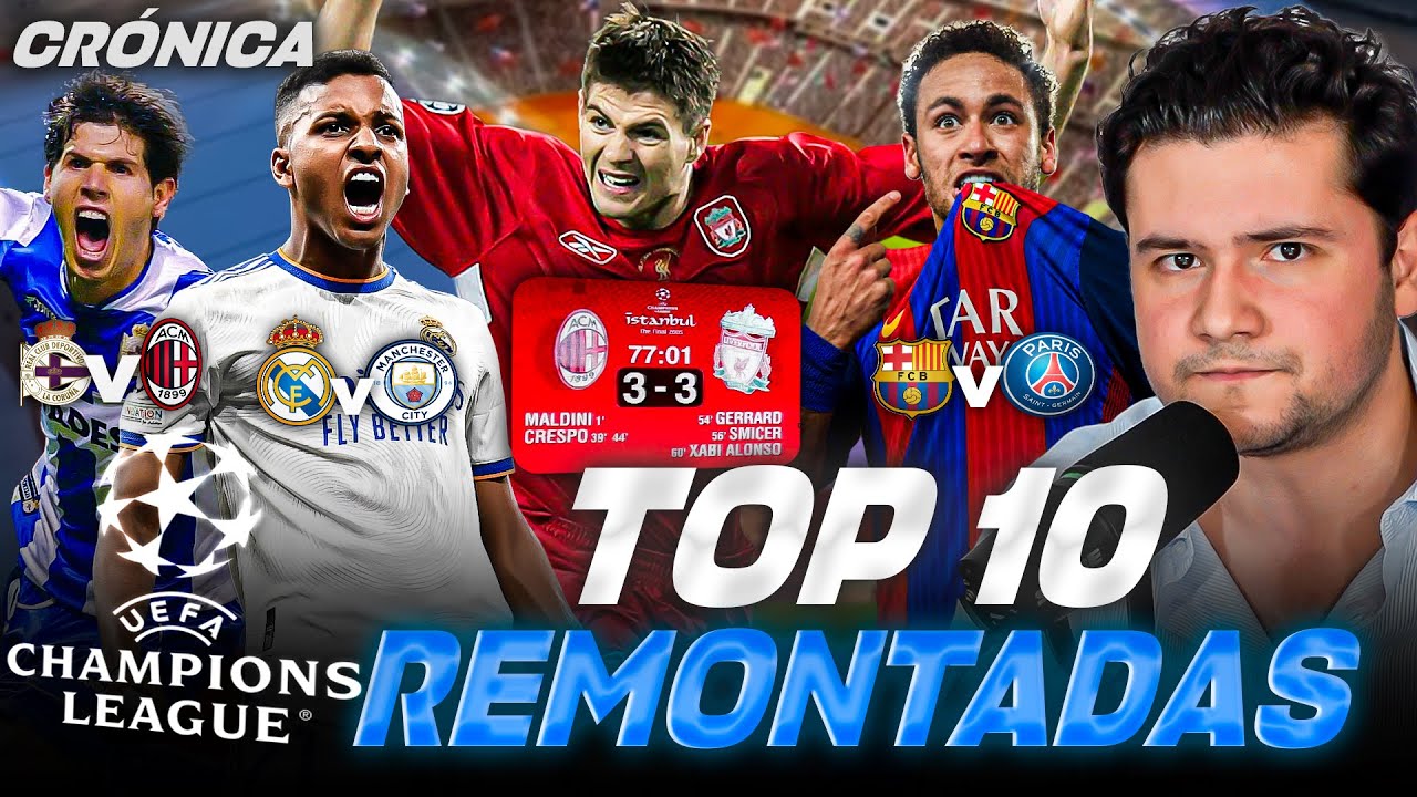 TOP 10 MEJORES REMONTADAS EN CHAMPIONS LEAGUE // MILAGRO DE ESTAMBUL, REAL MADRID, BARCELONA y m&aacute;s