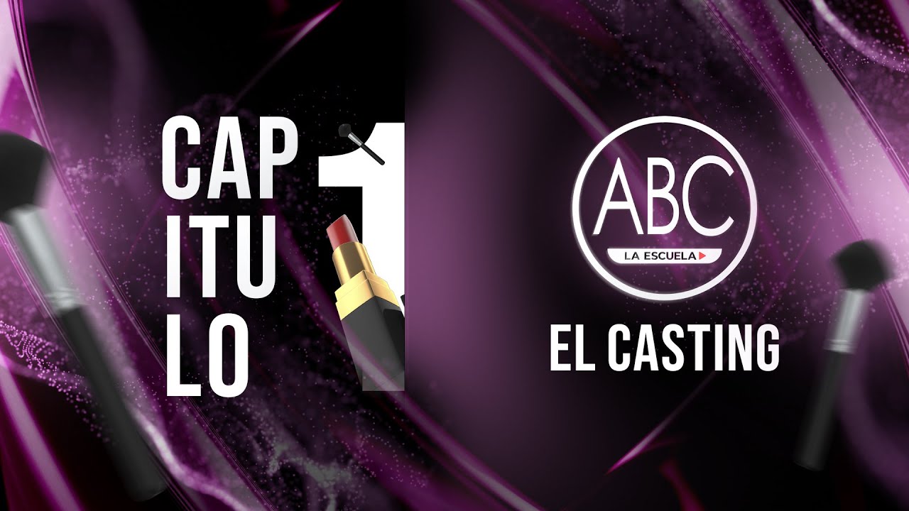 CAPITULO 1 - EL CASTING - ABC La Escuela