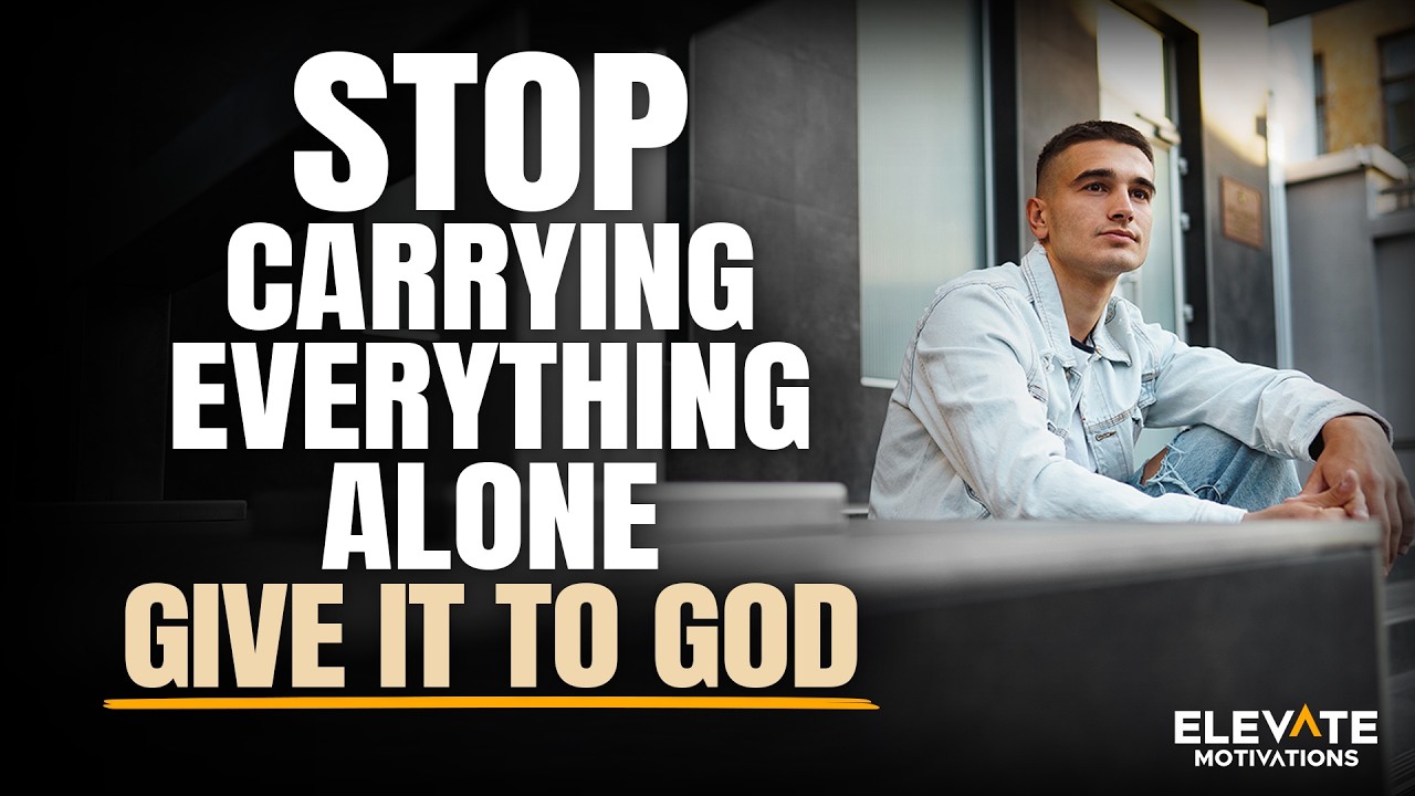 Stop Carrying Everything Alone, Give It to God | Christian Motivation