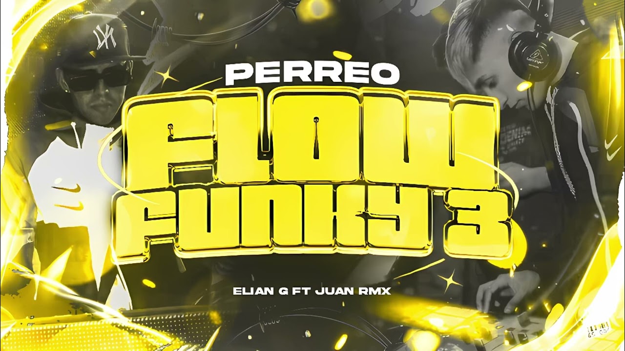 PERREO FLOW FUNKY 3 - Elian G Ft @JUANRMX.
