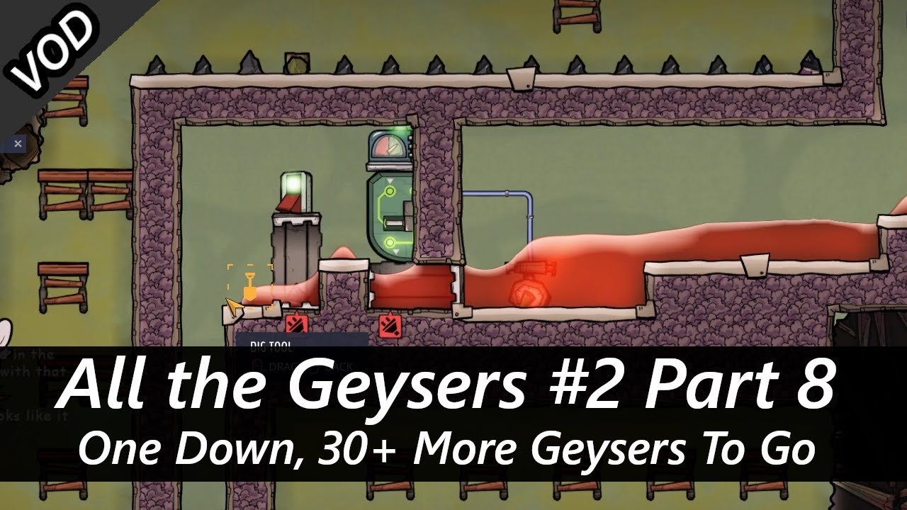 One Volcano Down, Atleast Ten More To Go All the Geysers #2 Part 8 VOD Oxygen Not Included