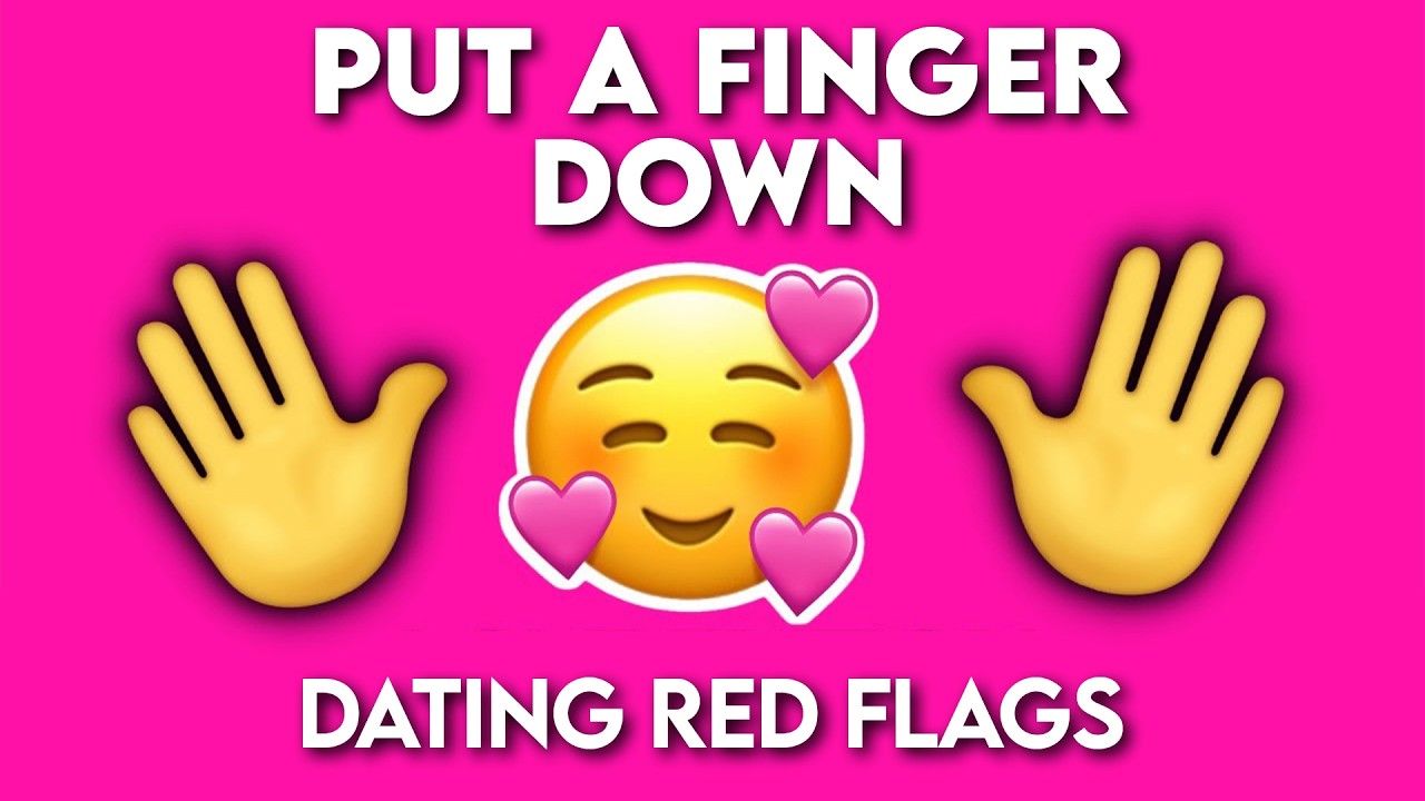 Are You Ignoring the Signs? PLAY Put a Finger Down👋 Dating Red Flags Edition 🚩