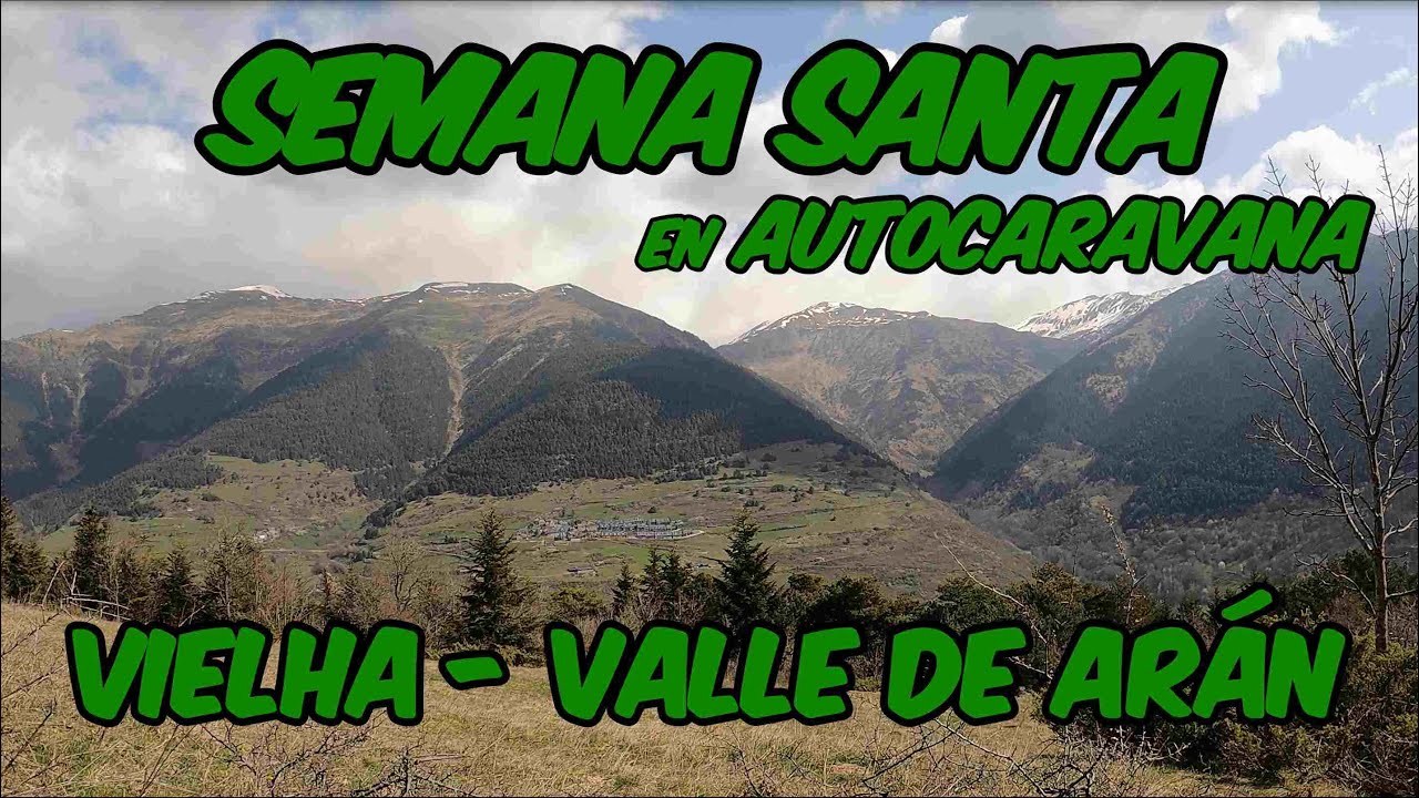 Semana Santa en autocaravana, visitamos Vielha en el Valle de Arán
