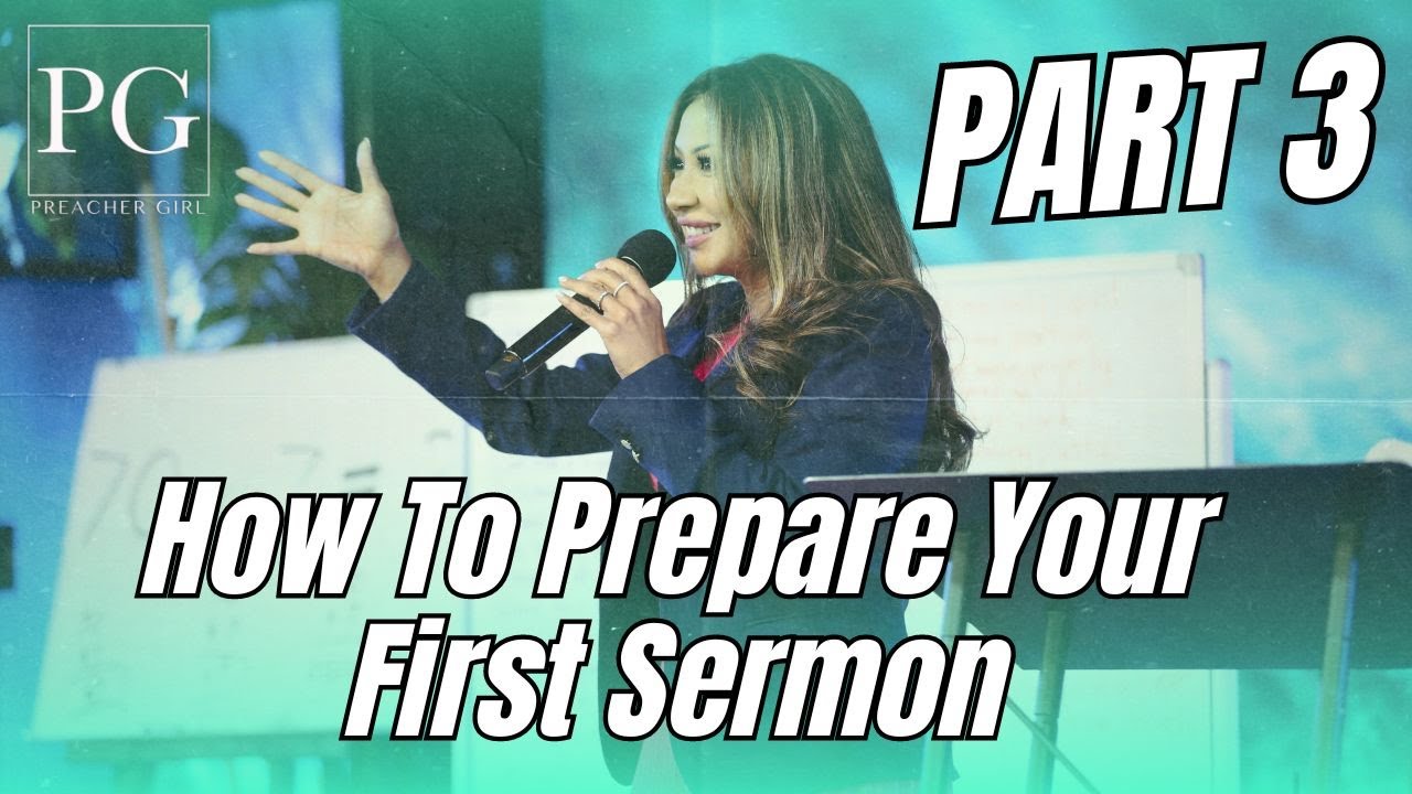 How To Prepare Your First Sermon (Part 3)