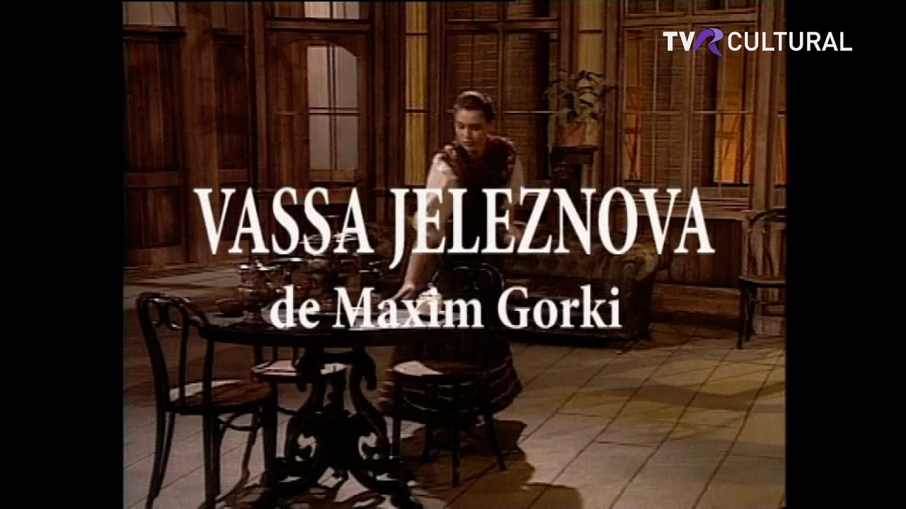 TEATRU TV I VASSA JELEZNOVA - DE MAXIM GORKI I REGIA TV: ION COJAR #tvrcultural