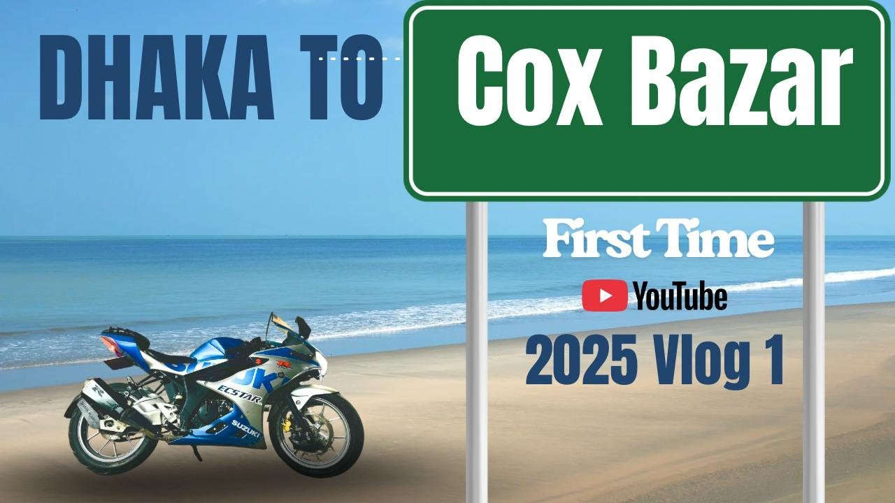 First Time Dhaka to Cox Bazar with My GSXR 150