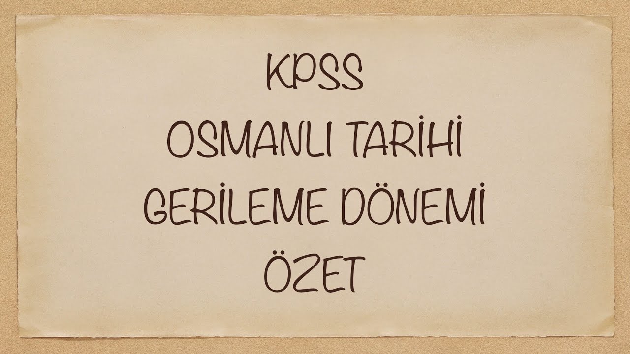 KPSS | Osmanlı Tarihi | Gerileme Dönemi | Kısa Özet