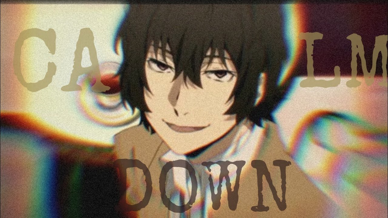 《AMV》Bungo Stray Dogs - Calm Down