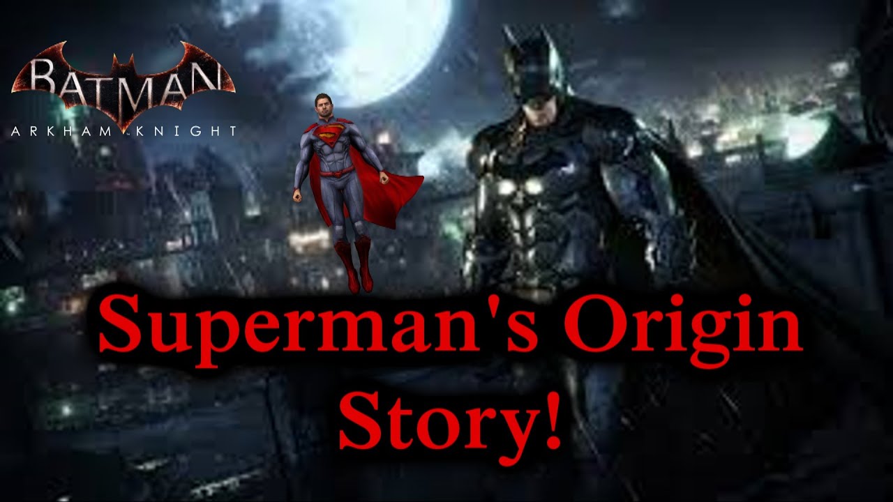 Batman Arkham Knight - Superman's Origin Story!