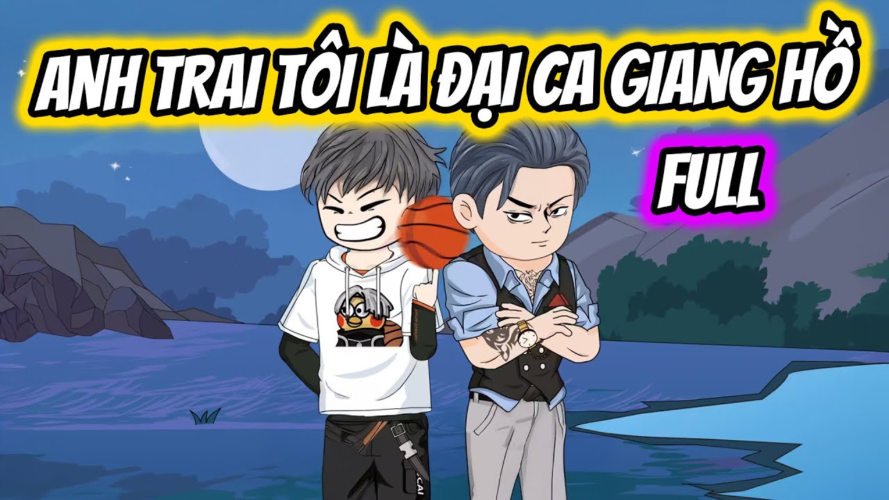 Anh Trai T&ocirc;i L&agrave; Đại Ca Giang Hồ Full | Thiết Review