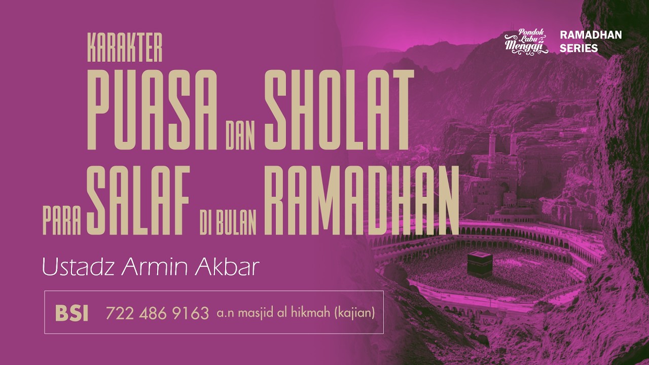 KARAKTER PUASA DAN SHOLAT PARA SALAF DI BULAN RAMADHAN I Al Ustadz Armin Akbar حفظه الله