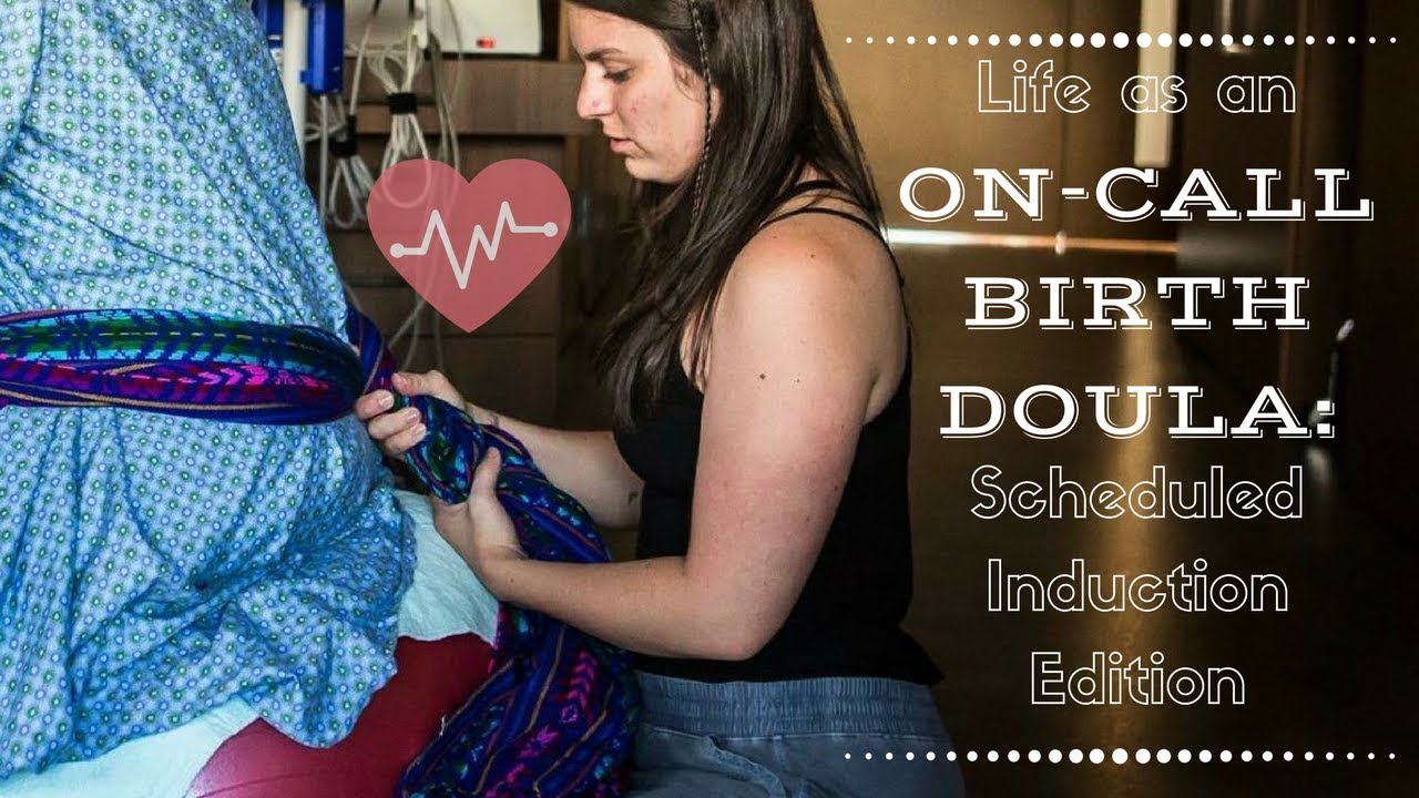 Life as an On-Call Doula: Scheduled Induction Edition