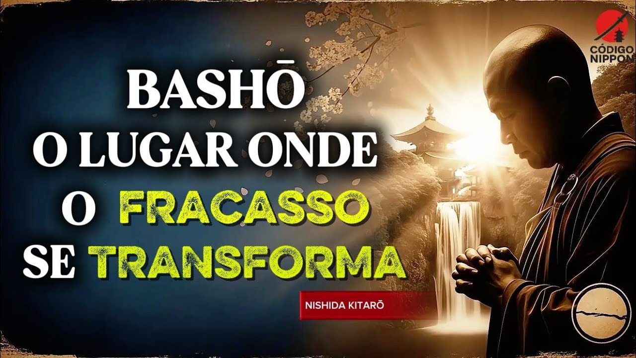 O Lugar Onde o FRACASSO se DISSOLVE:O Basho de Nishida e a Libertação do Eu Que Nunca Foi Suficiente