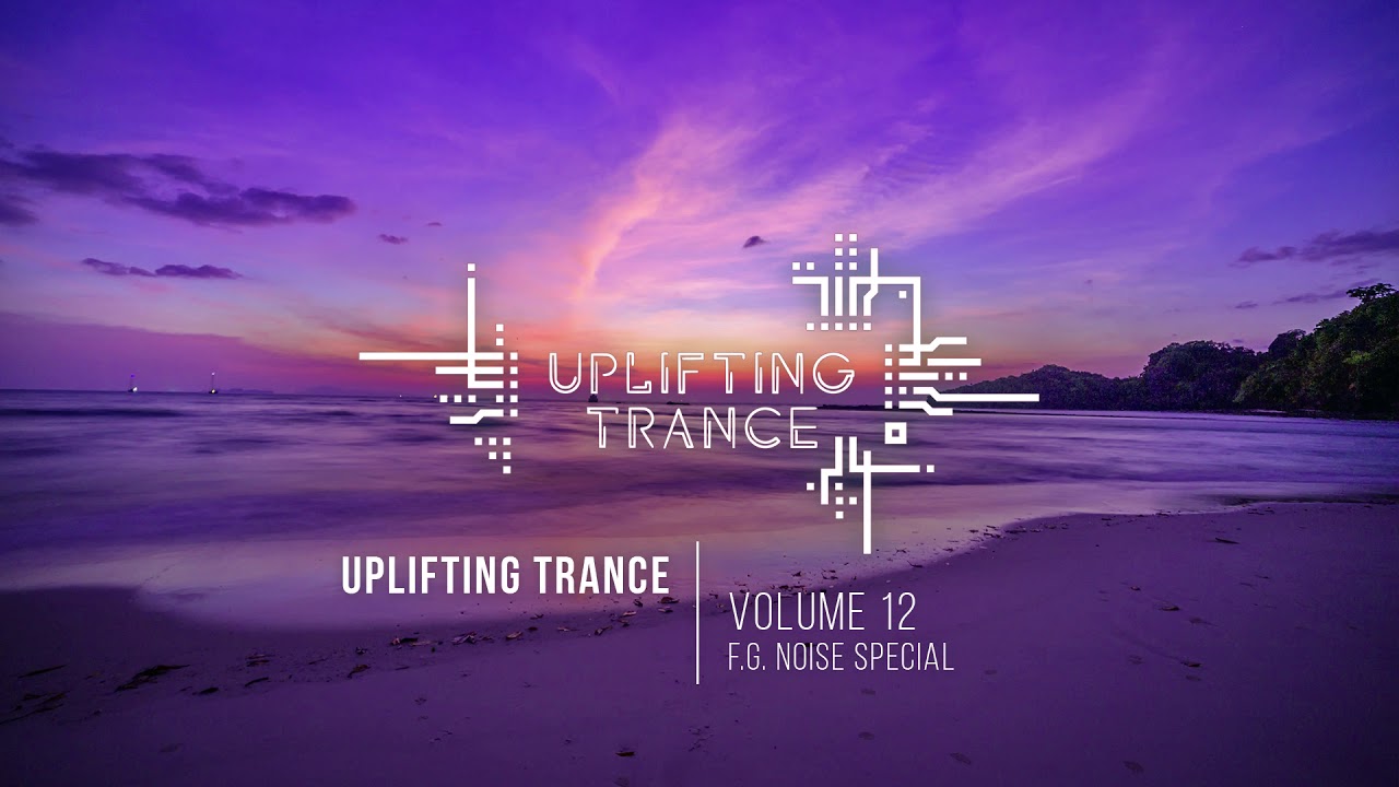 UPLIFTING TRANCE 2019 (Vol. 12) F.G. Noise Special FULL SET