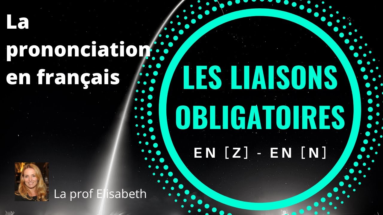 Les liaisons obligatoires en Z et en N. Apprendre à parler français correctement.