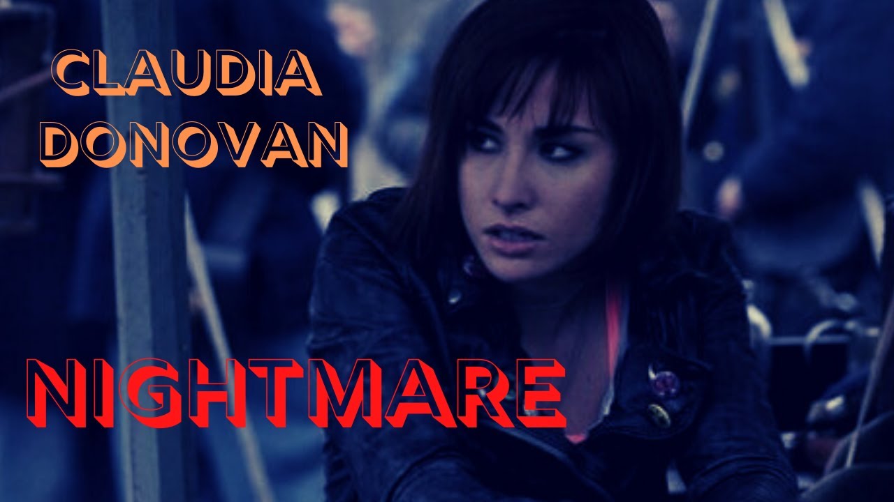 Claudia Donovan || N I G H T M A R E