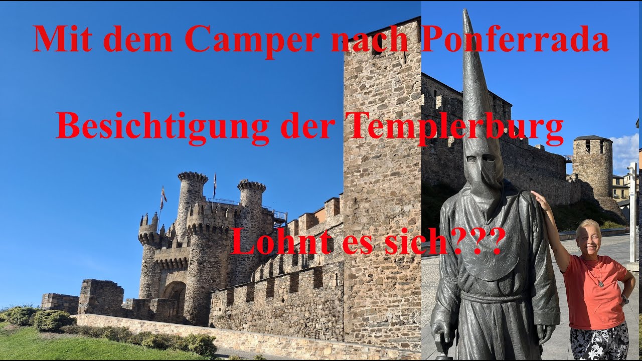 Mit dem Camper zur Besichtigung der Templerfestung Ponferrada!