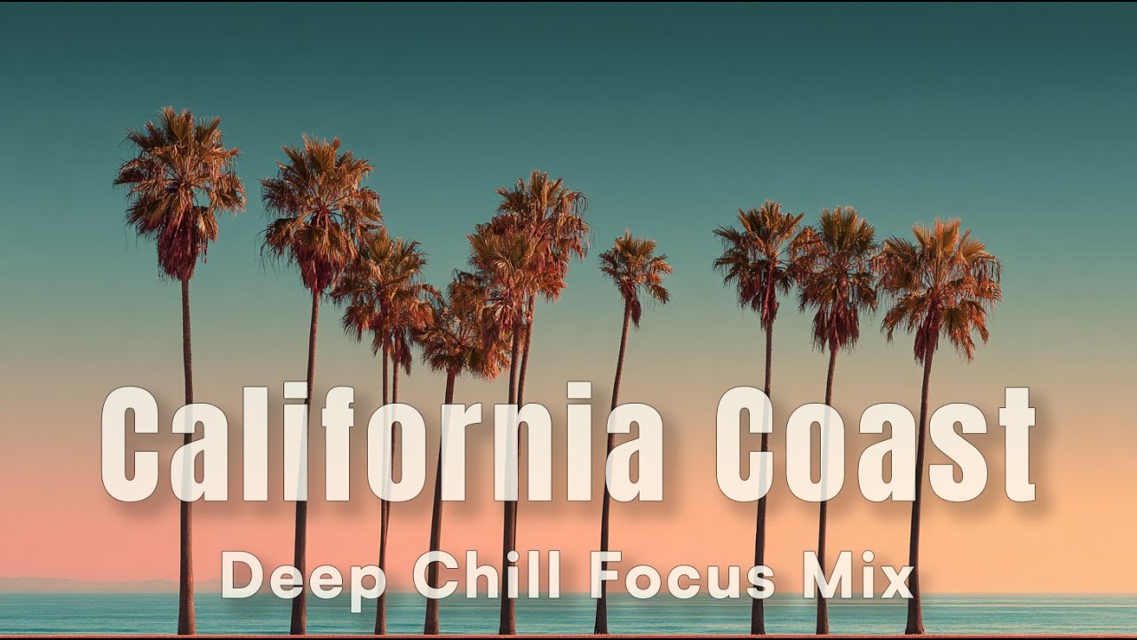 California Coast – Deep Chill Focus Mix • Chilli Westcoast Lounge 2025