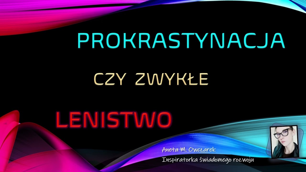 Prokrastynacja - problem czy zwykłe lenistwo?