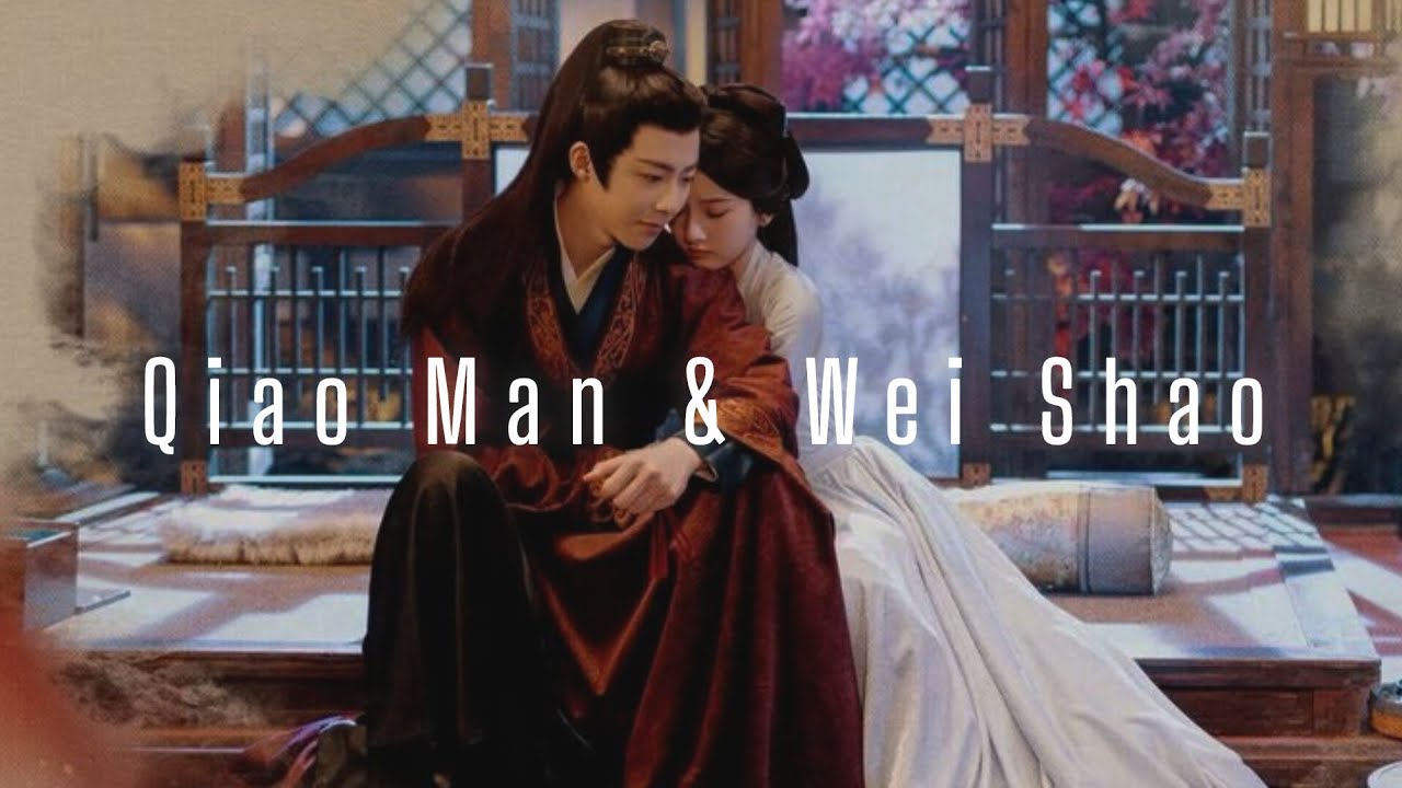Qiao Man & Wei Shao ~ Enemies to Lovers  [ The Prisoner Beauty ] 