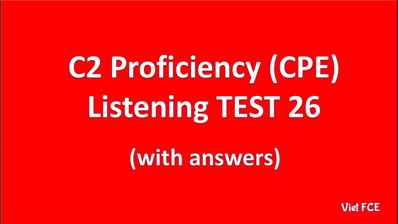 C2 Proficiency (CPE) Listening Test 26 with answers