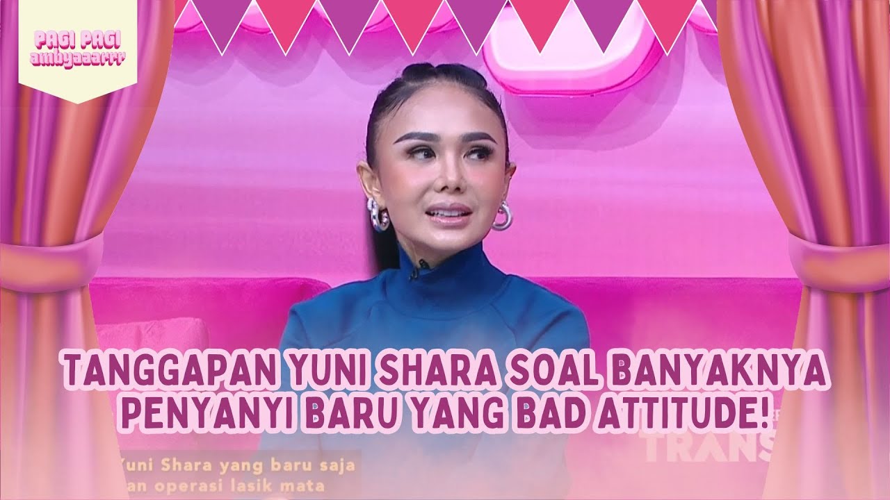 Tanggapan Yuni Shara Soal Banyaknya Penyanyi Baru Yang Bad Attitude! - PAGI PAGI AMBYAR (18/7/25)