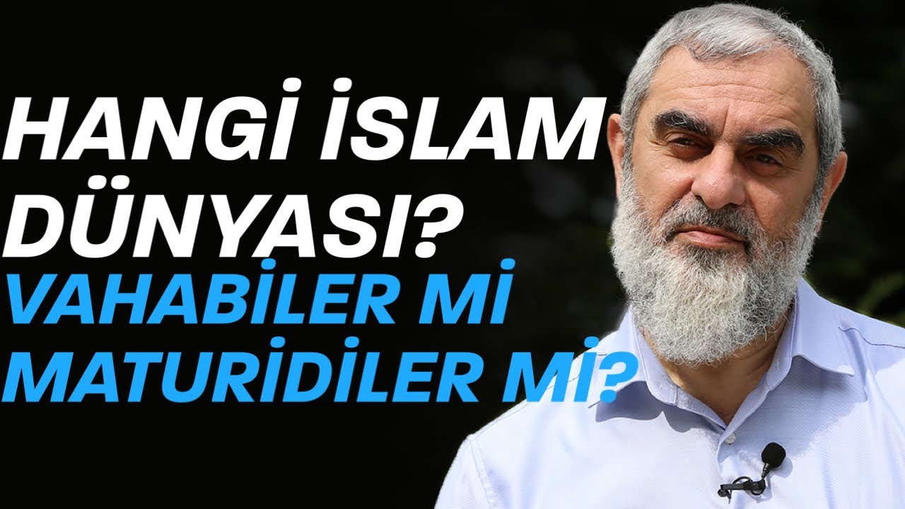 HANGİ İSLAM DÜNYASI? VAHABİLER Mİ MATURİDİLER Mİ? | Nureddin Yıldız