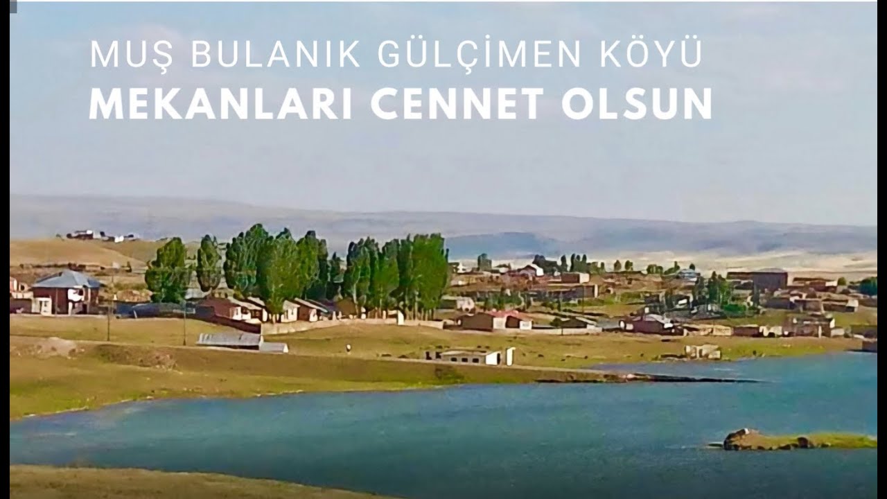 MUŞ BULANIK GÜLÇİMEN KÖYÜ 2022