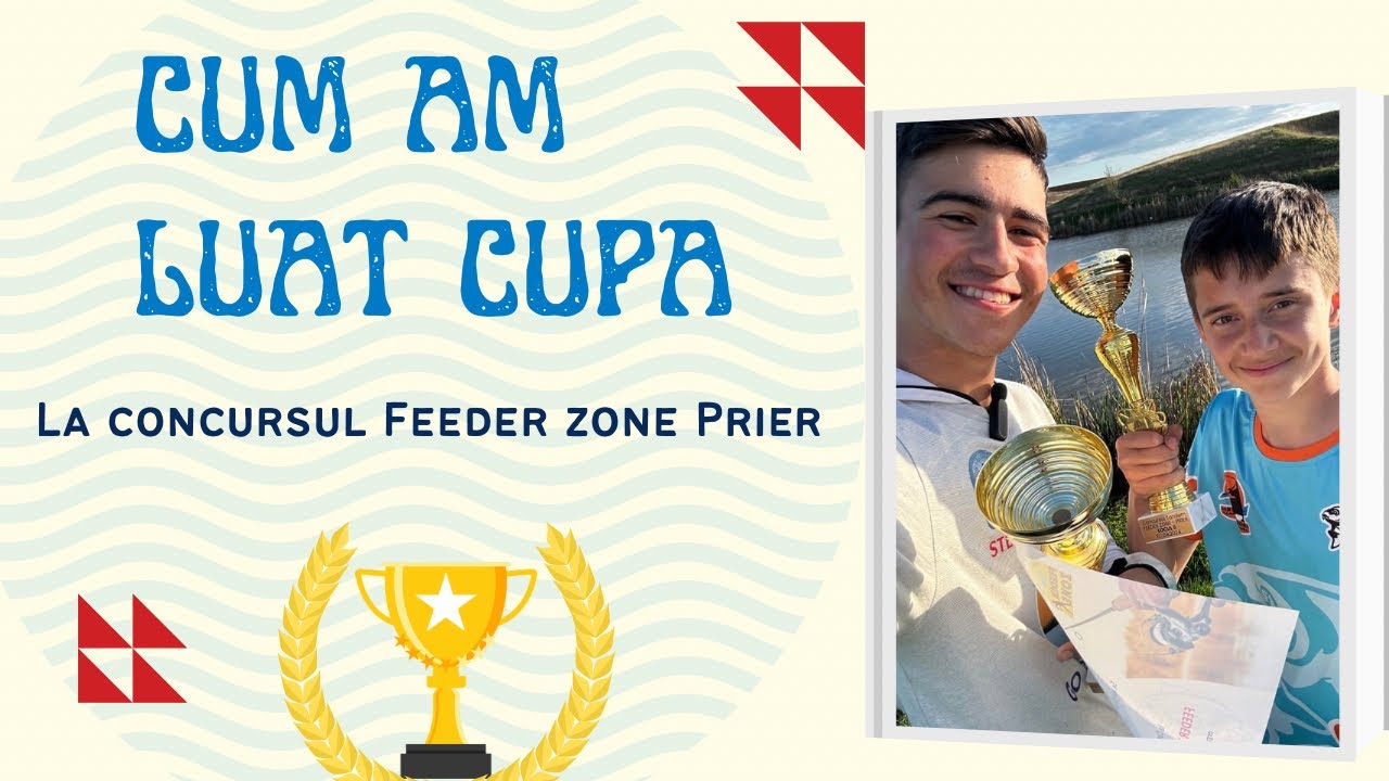 CUM AM LUAT CUPA LA CONCURSUL FEEDER ZONE PRIER