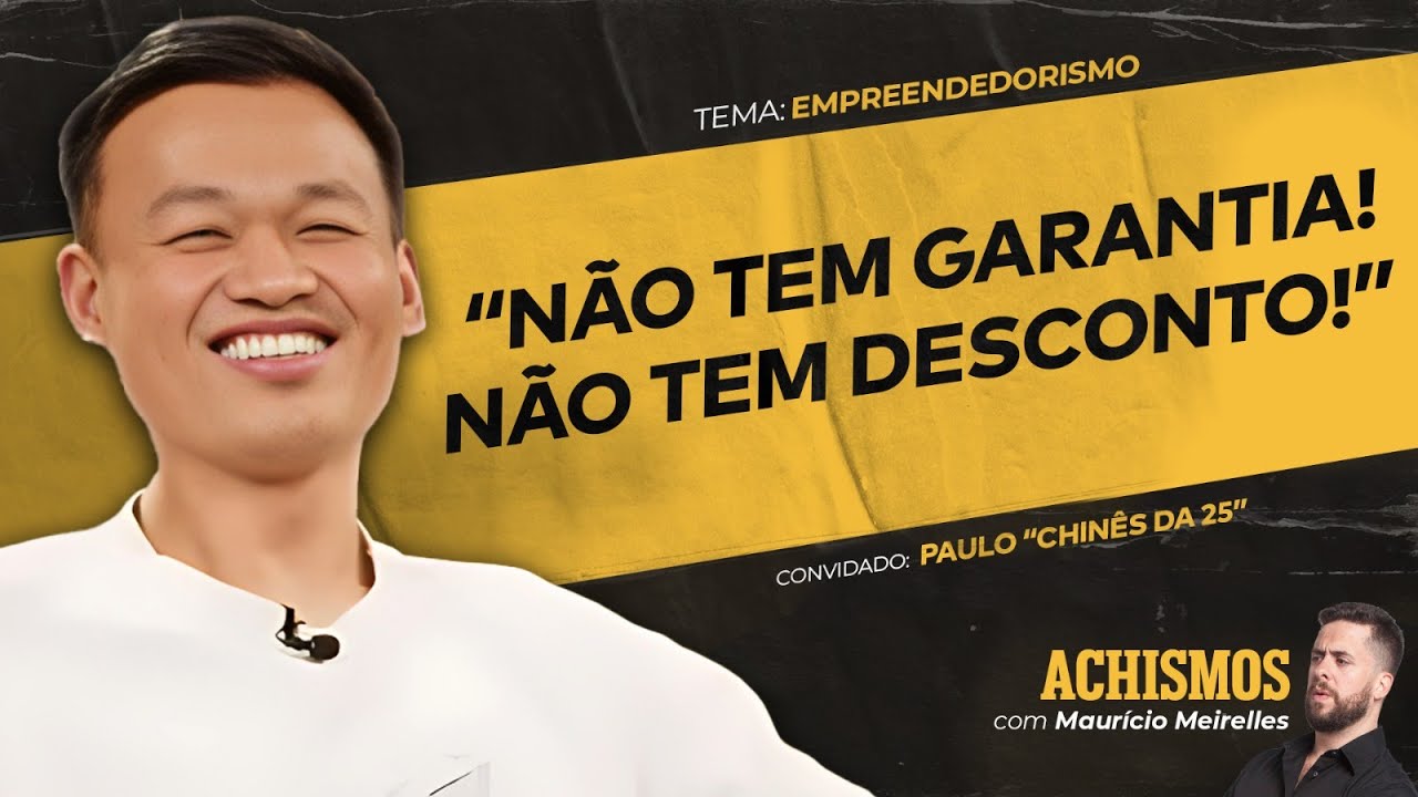 COMO É SER EMPREENDEDOR NA 25 DE MARÇO? FT. PAULO CHINÊS | #ACHISMOS PODCAST #342
